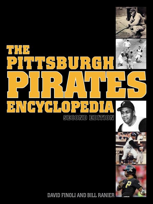 Title details for The Pittsburgh Pirates Encyclopedia: by David Finoli - Available
